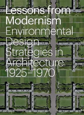 Lessons from Modernism: Environmental Design Strategies in Architecture, 1925 - 1970 - Kevin Bone - cover