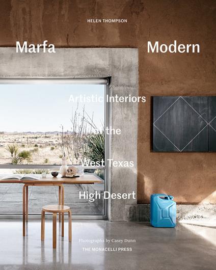 Marfa Modern. Artistic interiors of the West Texas high desert. Ediz. a colori - Helen Thompson - copertina