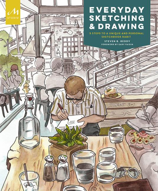 Everyday Sketching and Drawing: Five Steps to a Unique and Personal Sketchbook Habit - Steven B. Reddy - cover