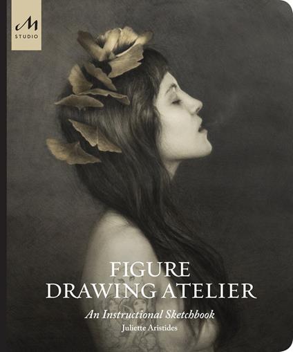 Figure drawing atelier. An instructional sketchbook. Ediz. illustrata - Juliette Aristides - copertina