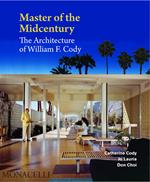 Master of the midcentury. The architecture of William F. Cody. Ediz. illustrata