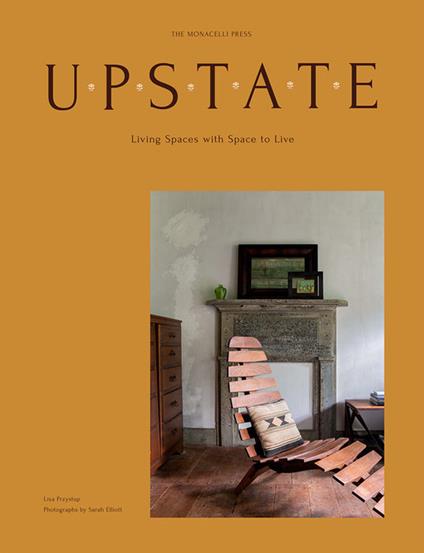 Upstate. Living spaces with space to live. Ediz. a colori - Lisa Przystup - copertina
