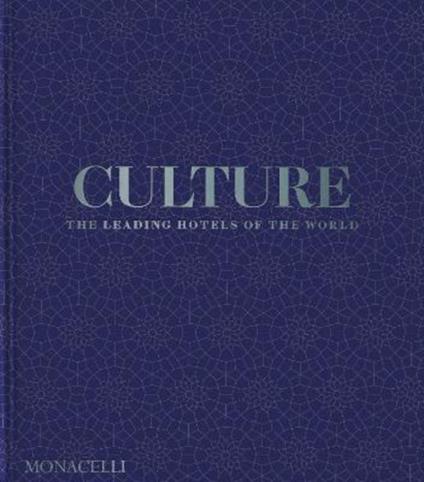 Culture. The leading hotels of the world. Vol. 2 - Spencer Bailey - copertina