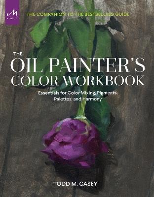 The oil painter's color workbook - Todd M. Casey - copertina