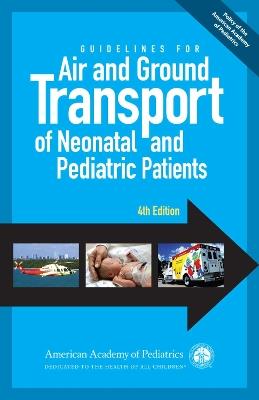 Guidelines for Air and Ground Transport of Neonatal and Pediatric Patients - cover
