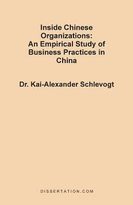 Inside Chinese Organizations: An Empirical Study of Business Practices in China - Kai-Alexander Schlevogt - cover