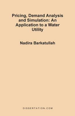 Pricing, Demand Analysis and Simulation: An Application to a Water Utility - Nadira Barkatullah - cover