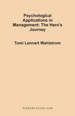 Psychological Applications in Management: The Hero's Journey - Tomi Lennart Wahlstrom - cover