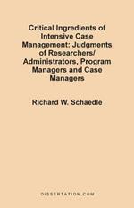 Critical Ingredients of Intensive Case Management: Judgments of Researchers/Administrators, Program Managers and Case Managers