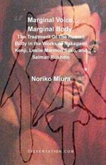 Marginal Voice, Marginal Body: The Treatment of the Human Body in the Works of Nakagami Kenji, Leslie Marmon Silko, and Salman Rushdie