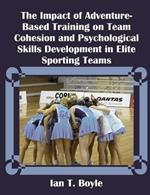 The Impact of Adventure-Based Training on Team Cohesion and Psychological Skills Development in Elite Sporting Teams