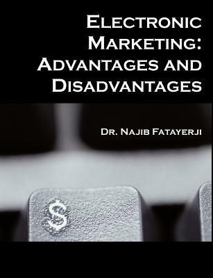 Electronic Marketing: Advantages and Disadvantages - Najib C Fatayerji - cover