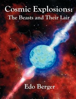 Cosmic Explosions: The Beasts and Their Lair - EDO Berger - cover
