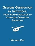 Gesture Generation by Imitation: From Human Behavior to Computer Character Animation