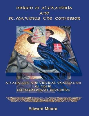 Origen of Alexandria and St. Maximus the Confessor - Edward Moore - cover