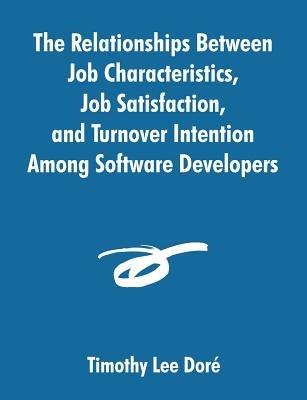 The Relationships Between Job Characteristics, Job Satisfaction, and Turnover Intention Among Software Developers - Timothy Lee Dori - cover