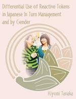 Differential Use of Reactive Tokens in Japanese In Turn Management and by Gender