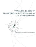 Towards a Theory of Transpersonal Decision-Making in Human-Systems: A Neurolinguistically-Modeled Phenomenography
