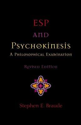 ESP and Psychokinesis: A Philosophical Examination - Stephen E Braude - cover
