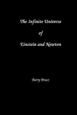 The Infinite Universe of Einstein and Newton - Barry Bruce - cover