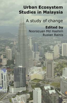 Urban Ecosystem Studies in Malaysia: A Study of Change - Noorazuan MD-Hashim,Ruslan Rainis - cover