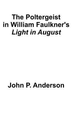 The Poltergeist in William Faulkner - John P Anderson - cover