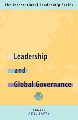 Leadership and Global Governance: The International Leadership Series (Book Two) - Adel Safty - cover