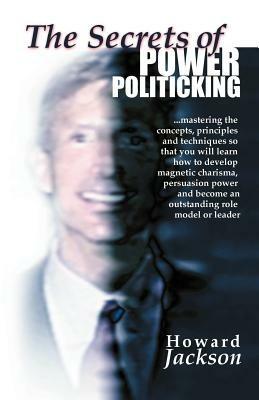 The Secrets of Power Politicking - Howard Jackson - cover