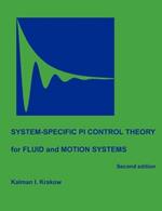 System-specific PI Control Theory for Fluid and Motion Systems (Second Edition)