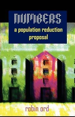 Numbers: A Population Reduction Proposal - Rob Ord - cover