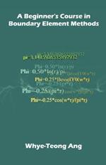 A Beginner's Course in Boundary Element Methods