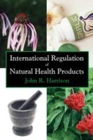 International Regulation of Natural Health Products - John R Harrison - cover