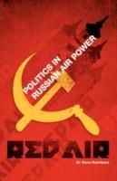 Red Air: Politics in Russian Air Power - Sanu Kainikara - cover