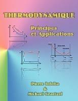 Thermodynamique: Principes Et Applications - Pierre Infelta,Michael Graetzel - cover