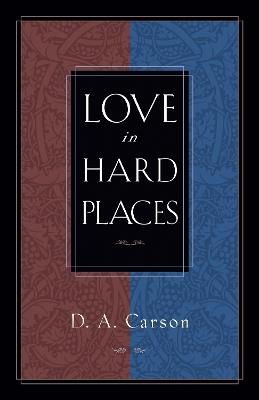Love in Hard Places - D. A. Carson - cover