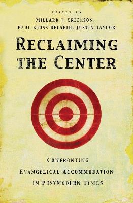 Reclaiming the Center: Confronting Evangelical Accommodation in Postmodern Times - cover