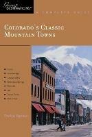 Explorer's Guide Colorado's Classic Mountain Towns: A Great Destination: Aspen, Breckenridge, Crested Butte, Steamboat Springs, Telluride, Vail & Winter Park - Evelyn Spence - cover