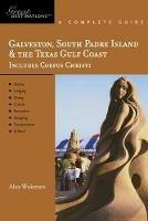 Explorer's Guide Galveston, South Padre Island & the Texas Gulf Coast: A Great Destination - Alex Wukman - cover