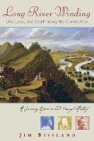 Long River Winding: Life, Love, and Death along the Connecticut - Jim Bissland - cover