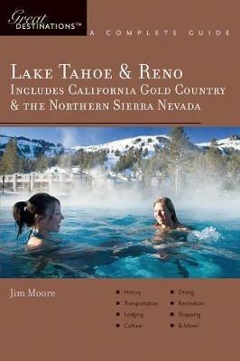 Explorer's Guide Lake Tahoe & Reno: Includes California Gold Country & the Northern Sierra Nevada: A Great Destination - Jim Moore - cover