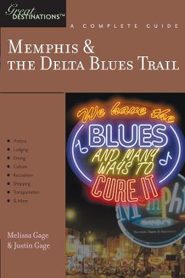 Explorer's Guide Memphis & the Delta Blues Trail: A Great Destination - Justin Gage,Melissa Gage - cover