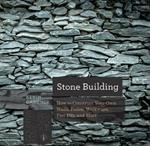 Stone Building: How to Make New England Style Walls and Other Structures the Old Way