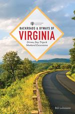 Backroads & Byways of Virginia: Drives, Day Trips, and Weekend Excursions (2nd Edition) (Backroads & Byways)