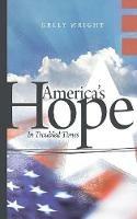 America's Hope: In Troubled Times - Kelly Wright - cover