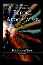 Before the Apocalypse: For Such a Time