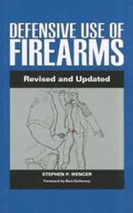 Defensive Use of Firearms: Revised and Updated Edition