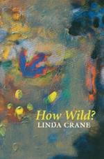 How Wild?: Poems: 1987-1989
