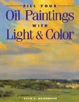 FILL YOUR OIL PAINTINGS WITH LIGH - Kevin MacPherson - cover