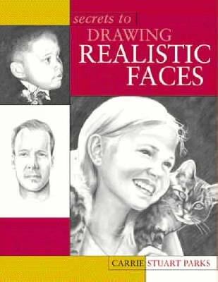 Secrets to Drawing Realistic Faces - Carrie Stuart Parks - cover