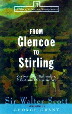 From Glencoe to Stirling: Rob Roy, The Highlanders, & Scotland's Chivalric Age - Walter Scott - cover